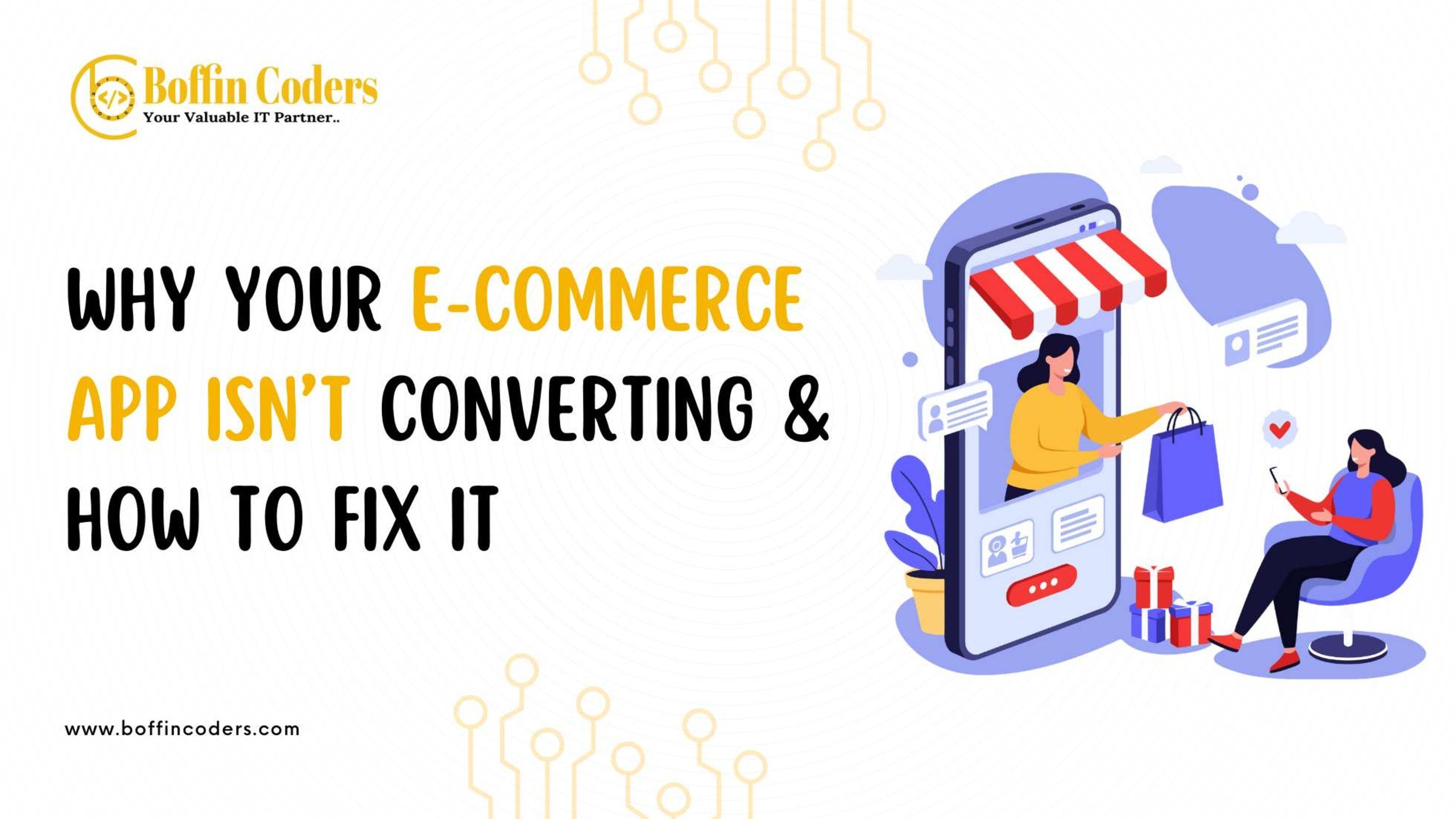 Why Your E-Commerce App Isn’t Converting & How to Fix It